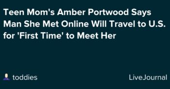 Teen Mom’s Amber Portwood Says Man She Met Online Will Travel to U.S. for ‘First Time’ to Meet Her